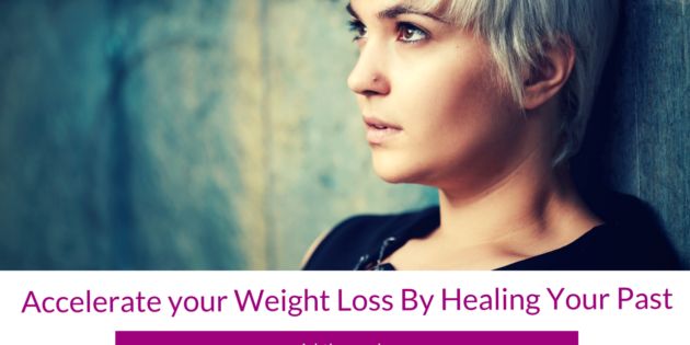 Accelerate Your Weight Loss By Healing Your Past Cathy