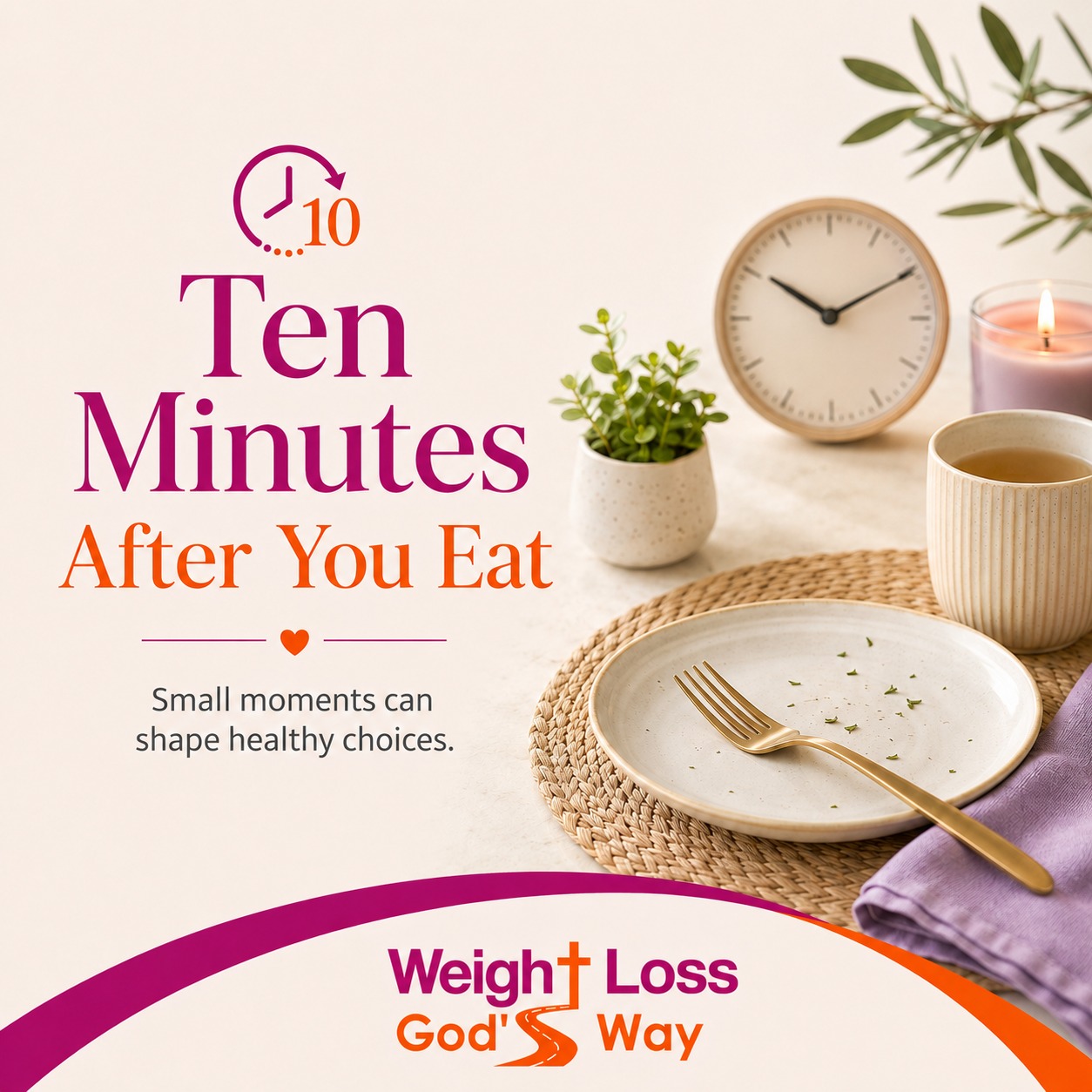 Ten Minutes After You Eat
